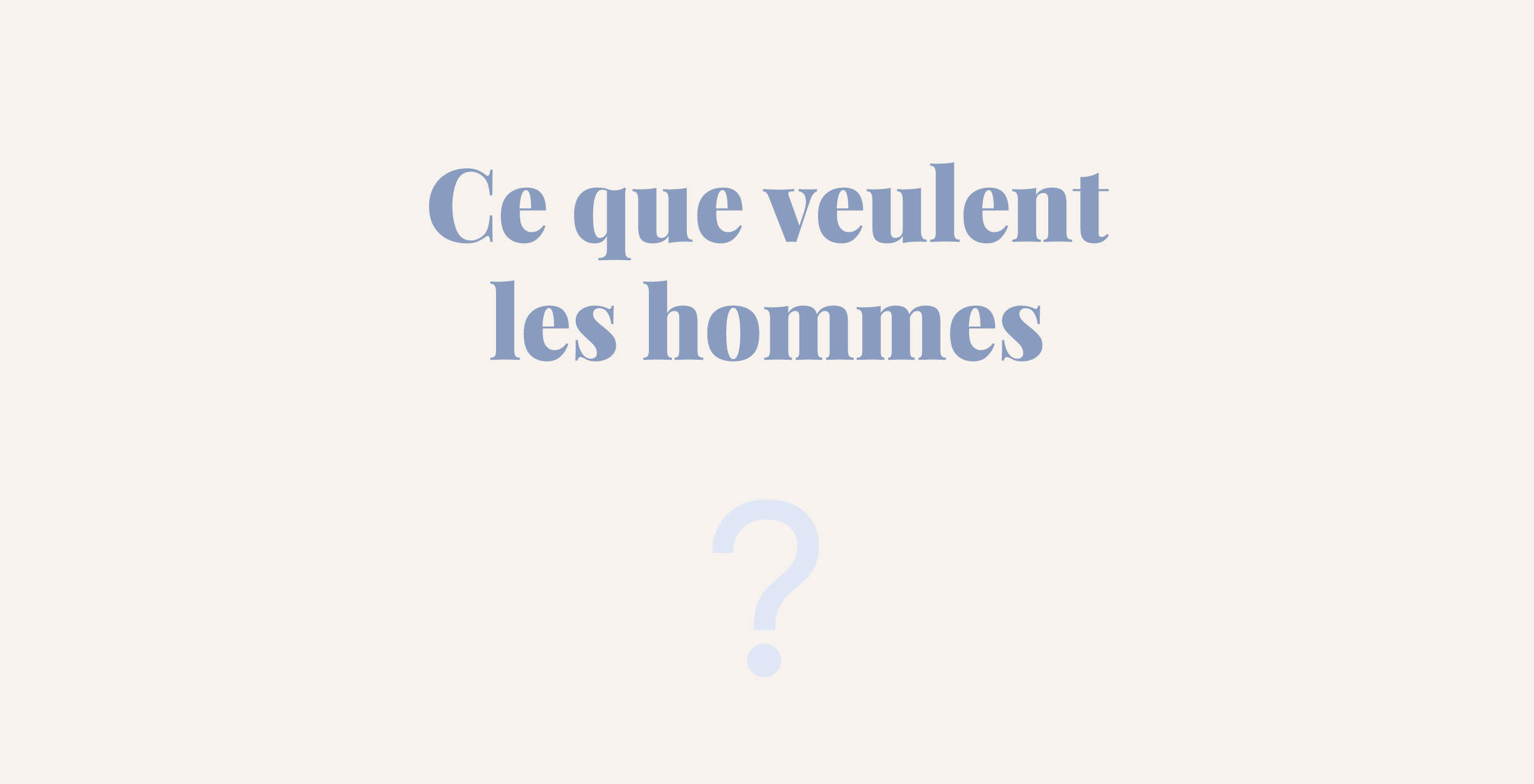 Large Blog Cover Ce Que Veulent Les Hommes Lepantalon Blog